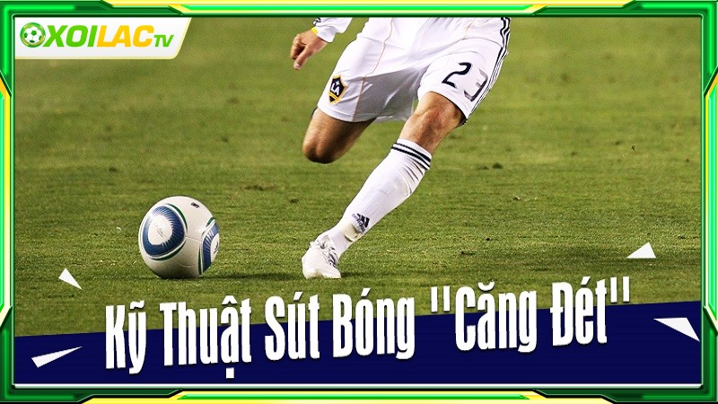 Kỹ thuật sút bóng là gì?