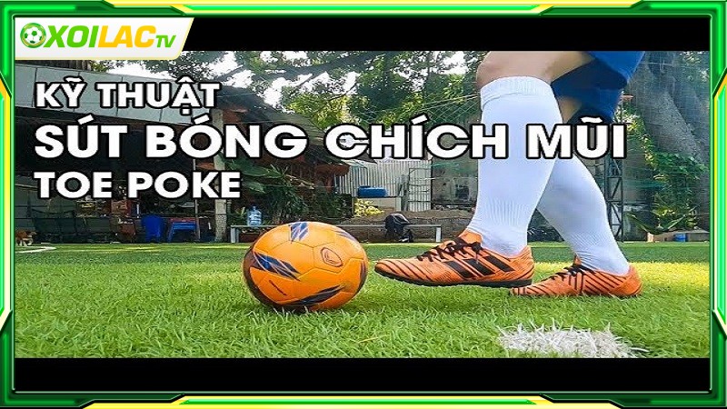 Kỹ thuật Chích mũi giày là gì?