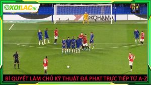 Kỹ thuật đá phạt trực tiếp là gì?