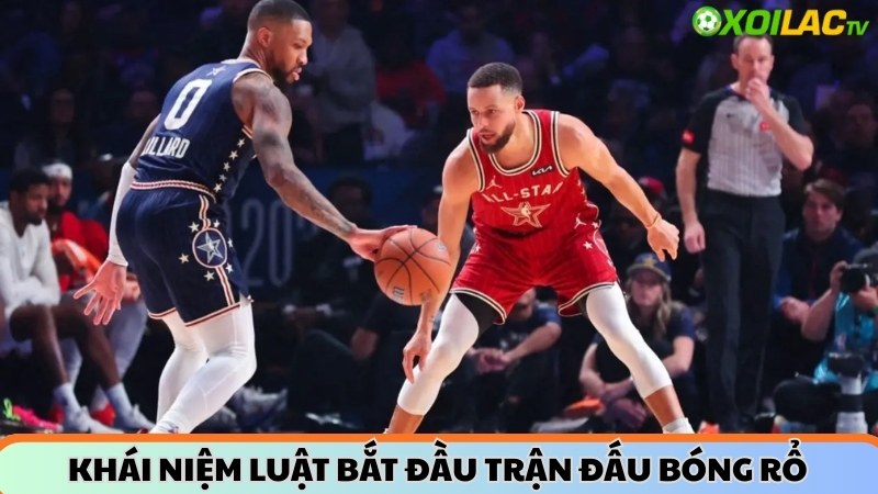 Khái niệm luật bắt đầu trận đấu bóng rổ