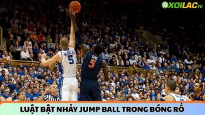 Luật bật nhảy jump ball