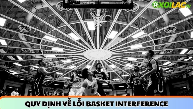 Quy định về lỗi basket interference trong bóng rổ